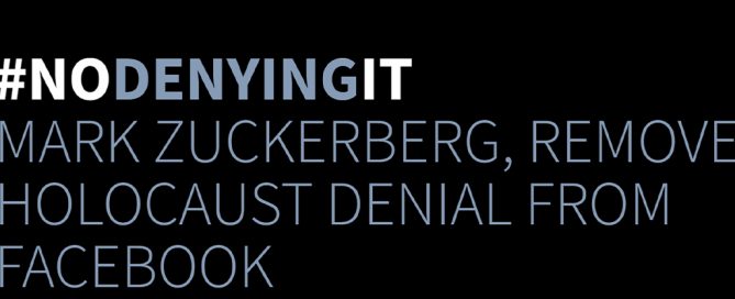 Banner text reads: "#NoDenyingIt - Mark Zuckerberg, remove Holocaust denial from Facebook."